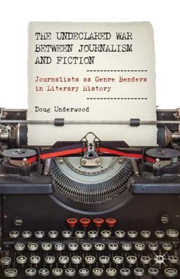 The Undeclared War Between Journalism and Fiction 9781137353481