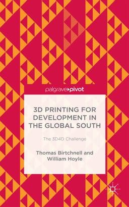 3D Printing for Development in the Global South 9781137365668