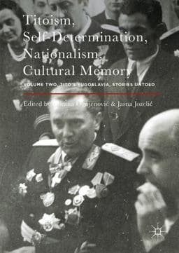 Titoism, Self-Determination, Nationalism, Cultural Memory 9781137597458