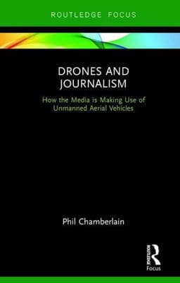 Drones and Journalism 9781138668782