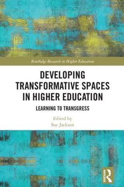 Developing Transformative Spaces in Higher Education 9781138742307