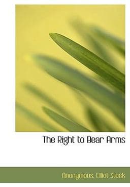 The Right to Bear Arms 9781140623069