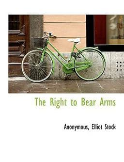 The Right to Bear Arms 9781140623076