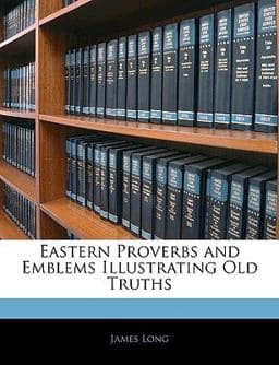 Eastern Proverbs and Emblems Illustrating Old Truths 9781142723187