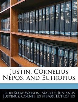 Justin, Cornelius Nepos, and Eutropius 9781143010897