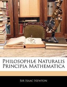 Philosophiæ Naturalis Principia Mathematica 9781143245374