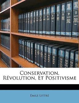 Conservation, Révolution, et Positivisme 9781146999939