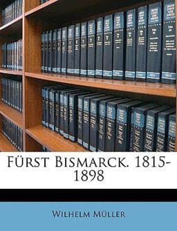 Fürst Bismarck. 1815-1898 (German Edition) 9781147290134