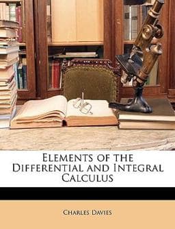 Elements of the Differential and Integral Calculus 9781147384109