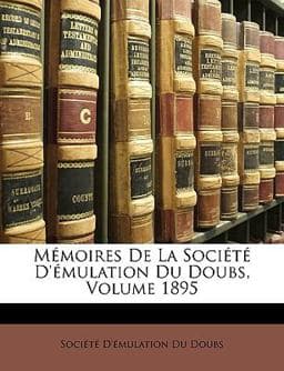 Mémoires de la Société D'Émulation du Doubs 9781148100517