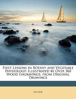 First Lessons in Botany and Vegetable Physiology 9781148341491