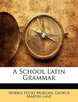 A School Latin Grammar 9781148507316