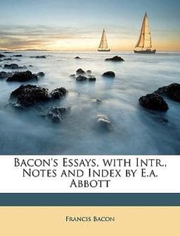 Bacon's Essays, with Intr , Notes and Index by E a Abbott 9781148634319
