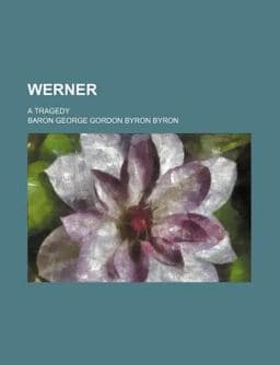 Werner; a Tragedy 9781150198465