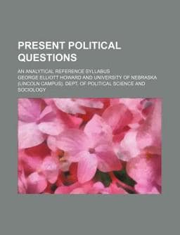 Present Political Questions; an Analytical Reference Syllabus 9781150280139