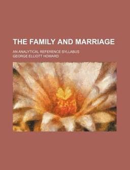 The Family and Marriage; an Analytical Reference Syllabus 9781150512995