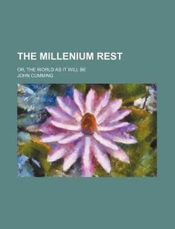 The Millenium Rest; or, the World As It Will Be 9781150517624