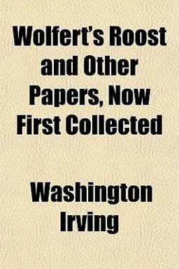 Wolfert's Roost and Other Papers, Now First Collected 9781150636493