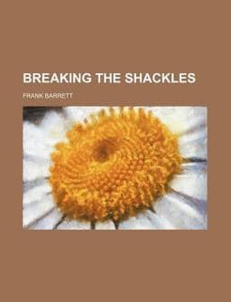 Breaking the Shackles 9781150651687