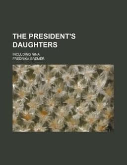 The President's Daughters; Including Nin 9781150818196