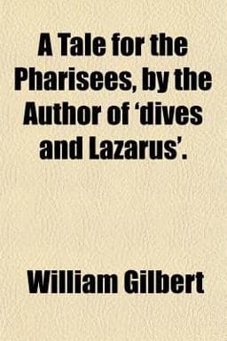A Tale for the Pharisees, by the Author of 'Dives and Lazarus' 9781151017758