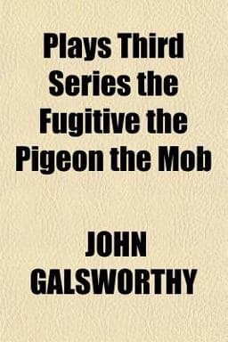 Plays Third Series the Fugitive the Pigeon the Mob 9781151060976