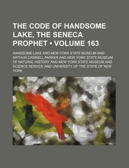 The Code of Handsome Lake, the Seneca Prophet 9781151070050