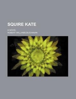 Squire Kate; a Novel 9781151097286
