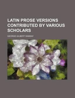 Latin Prose Versions Contributed by Various Scholars 9781151181046