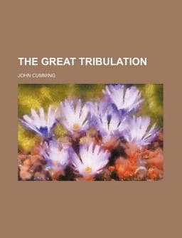 The Great Tribulation; or, the Things Coming on the Earth 9781151240941