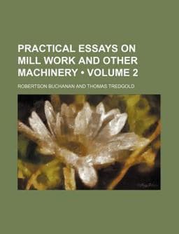 Practical Essays on Mill Work and Other MacHinery 9781151323637
