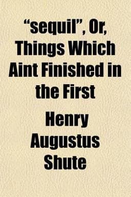 Sequil , or, Things Which Aint Finished in The 9781151339744