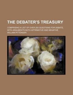 The Debater's Treasury 9781151371959
