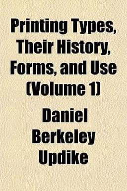 Printing Types, Their History, Forms, and Use 9781151437389
