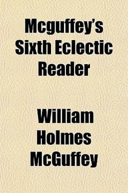 McGuffey's Sixth Eclectic Reader 9781151567321