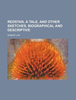 Redstan, a Tale, and Other Sketches, Biographical and Descriptive 9781151710017