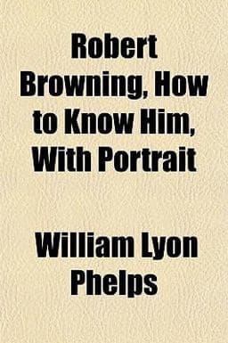 Robert Browning, How to Know Him, with Portrait 9781152148574