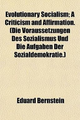 Evolutionary Socialism; a Criticism and Affirmation 9781152158030