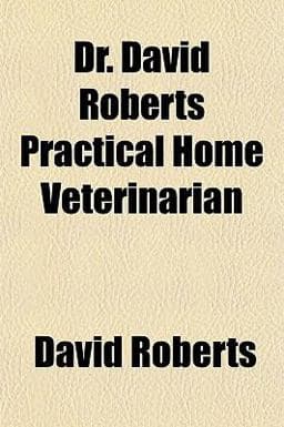 Dr David Roberts' Practical Home Veterinarian 9781152164499