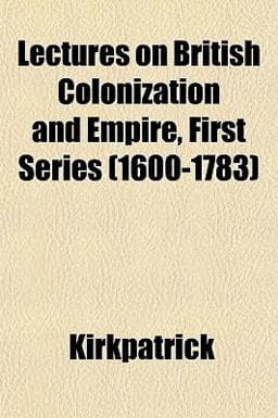 Lectures on British Colonization and Empire, First Series 9781152369160