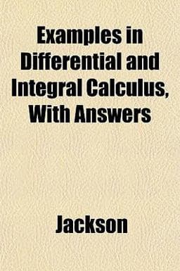 Examples in Differential and Integral Calculus, with Answers 9781152453852