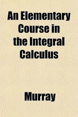 An Elementary Course in the Integral Calculus 9781152644960