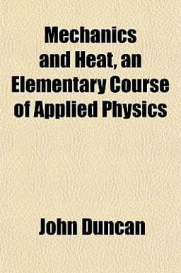Mechanics and Heat, an Elementary Course of Applied Physics 9781152766433