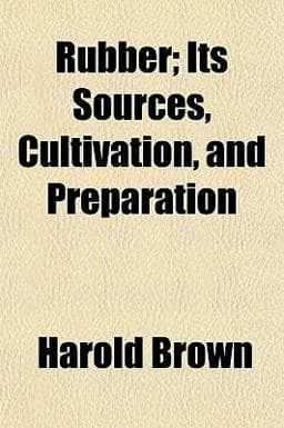 Rubber; Its Sources, Cultivation, and Preparation 9781152771888