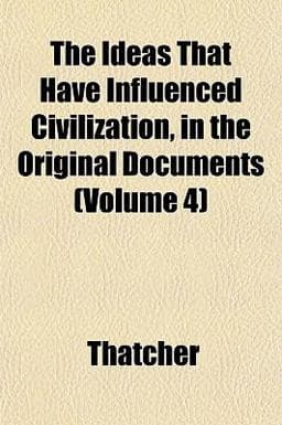 The Ideas That Have Influenced Civilization, in the Original Documents 9781152969315
