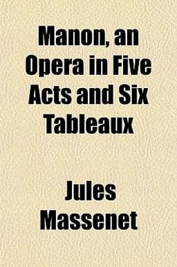 Manon, an Opera in Five Acts and Six Tableaux 9781153013895