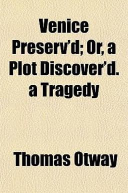 Venice Preserv'D; or, a Plot Discover'D a Tragedy 9781153197458