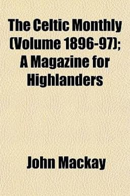 The Celtic Monthly; a Magazine for Highlanders 9781153322317