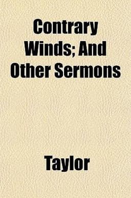 Contrary Winds; and Other Sermons 9781153372558