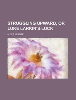 Struggling Upward, or Luke Larkin's Luck 9781153689618